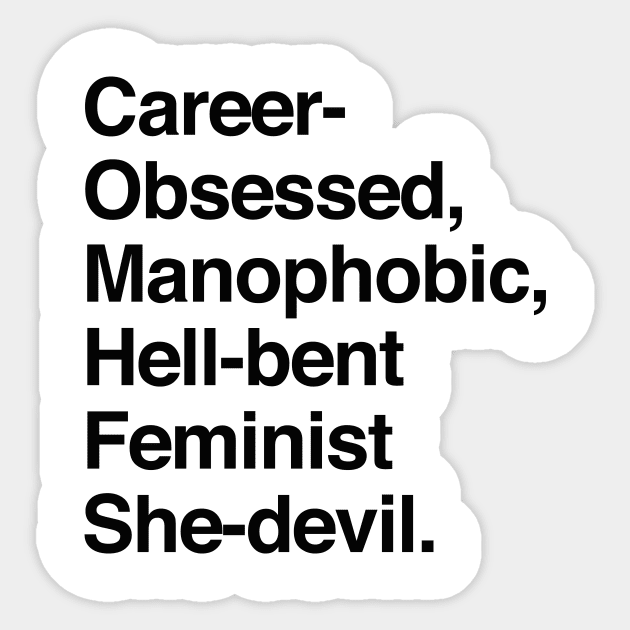 Career-Obsessed Banshee / Manophobic Hell-Bent Feminist She-Devil - Dark on Light Sticker by sixhours